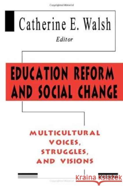 Education Reform and Social Change : Multicultural Voices, Struggles, and Visions Catherine E. Walsh 9780805822519 Lawrence Erlbaum Associates - książka