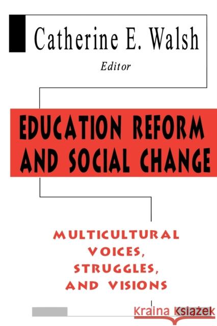 Education Reform and Social Change: Multicultural Voices, Struggles, and Visions Walsh, Catherine E. 9780805822526 Taylor & Francis - książka