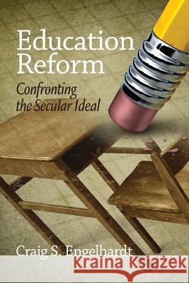 Education Reform: Confronting the Secular Ideal Engelhardt, Craig S. 9781623963224 Information Age Publishing - książka
