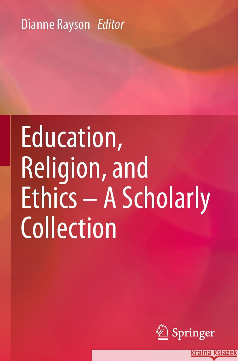 Education, Religion, and Ethics – A Scholarly Collection  9783031247217 Springer International Publishing - książka