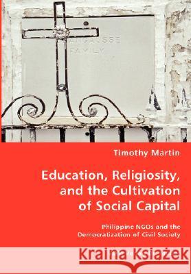 Education, Religiosity, and the Cultivation of Social Capital Timothy Martin 9783836456548 VDM Verlag Dr. Mueller E.K. - książka