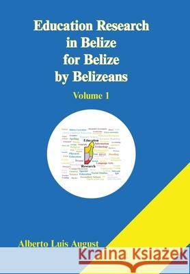 Education Research in Belize for Belize by Belizeans: Volume 1 Alberto Luis August 9781669808015 Xlibris Us - książka