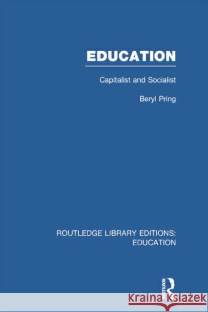 Education (Rle Edu L): Capitalist and Socialist Beryl Pring 9780415752992 Routledge - książka