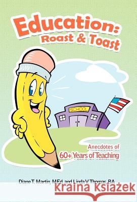 Education: Roast & Toast Anecdotes of 60+ Years of Teaching Martin Med, Diane T. 9781462028351 iUniverse.com - książka