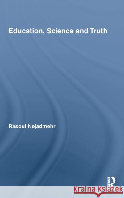 Education, Science and Truth Nejadmehr Rasou 9780415997676 Routledge - książka