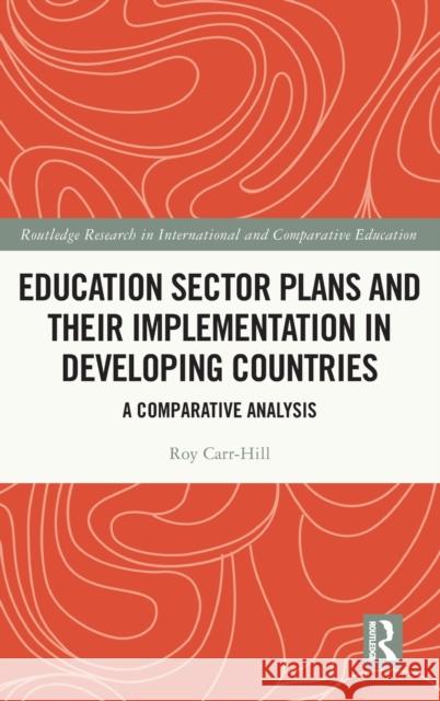 Education Sector Plans and Their Implementation in Developing Countries: A Comparative Analysis Carr-Hill, Roy 9781032205229 Taylor & Francis Ltd - książka