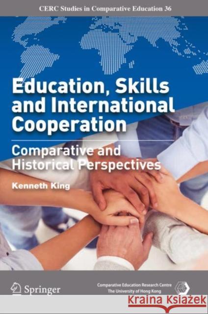 Education, Skills and International Cooperation: Comparative and Historical Perspectives King, Kenneth 9783030297893 Springer - książka