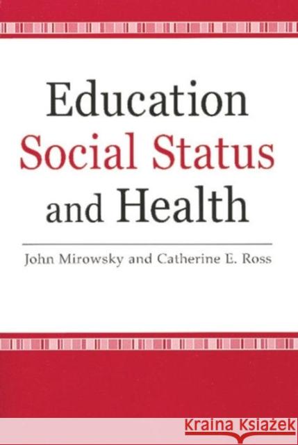 Education, Social Status, and Health John E. Mirowsky Catherine E. Ross 9780202307060 Aldine - książka