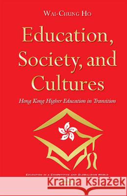 Education, Society & Cultures: Hong Kong Higher Education in Transition Wai-Chung Ho 9781634847063 Nova Science Publishers Inc - książka