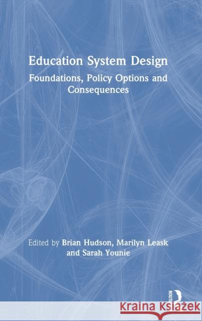 Education System Design: Foundations, Policy Options and Consequences Brian Hudson Marilyn Leask Sarah Younie 9780367203801 Routledge - książka