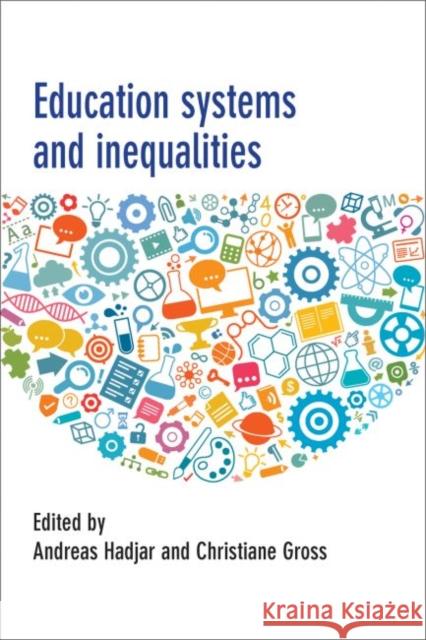 Education Systems and Inequalities: International Comparisons Andreas Hadjar Christiane Gross 9781447326106 Policy Press - książka