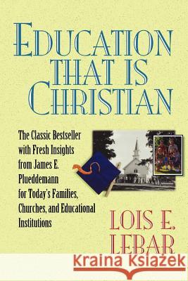 Education that is Christian Lebar, Lois E. 9781564767493 Chariot Victor Publishing - książka