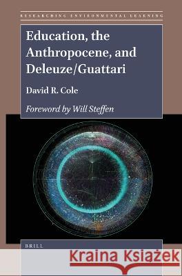 Education, the Anthropocene, and Deleuze/Guattari David R. Cole 9789004505957 Brill - książka