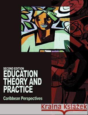 Education Theory and Practice: Caribbean Perspectives Bastick, Tony 9789766320386 Des, Uwi - książka