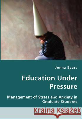 Education Under Pressure Jonna Byars 9783836434379 VDM Verlag Dr. Mueller E.K. - książka