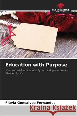 Education with Purpose Fernandes, Flávia Gonçalves 9786209125300 Our Knowledge Publishing - książka