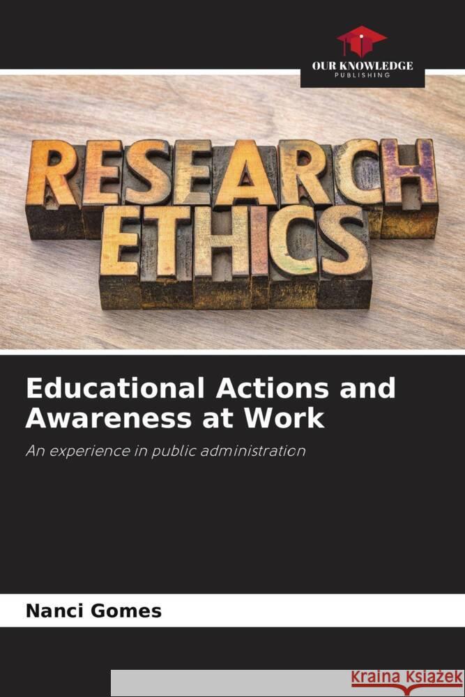 Educational Actions and Awareness at Work Gomes, Nanci 9786208306618 Our Knowledge Publishing - książka