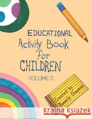 Educational Activity Book for Children Volume 5 Beverly Chapman 9781489737212 Liferich - książka