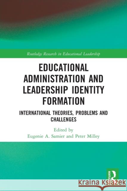 Educational Administration and Leadership Identity Formation: International Theories, Problems and Challenges  9780367505448 Routledge - książka