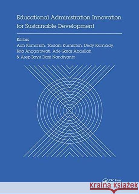 Educational Administration Innovation for Sustainable Development: Proceedings of the International Conference on Research of Educational Administrati Aan Komariah 9781138573413 CRC Press - książka