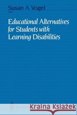 Educational Alternatives for Students with Learning Disabilities Susan A., PH.D. Vogel 9781461391708 Springer - książka