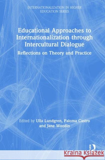 Educational Approaches to Internationalization Through Intercultural Dialogue: Reflections on Theory and Practice Paloma Castro Ulla Lundgren Jane Woodin 9780367001438 Routledge - książka