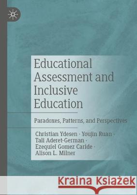 Educational Assessment and Inclusive Education: Paradoxes, Perspectives and Potentialities Christian Ydesen Alison L. Milner Tali Aderet-German 9783031190032 Palgrave MacMillan - książka