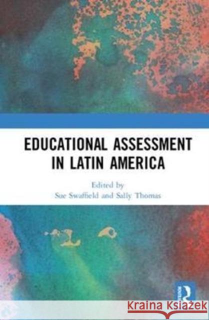 Educational Assessment in Latin America Sue Swaffield Sally M. Thomas 9780815367512 Routledge - książka