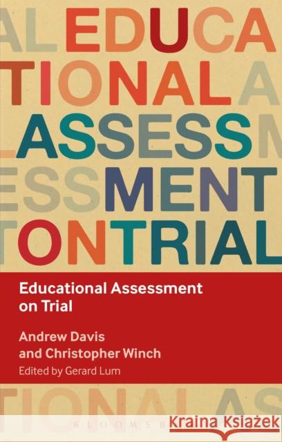 Educational Assessment on Trial Andrew Davis Christopher Winch Gerard Lum 9781472572295 Bloomsbury Academic - książka