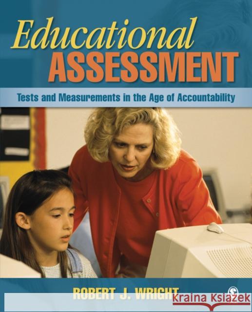 Educational Assessment: Tests and Measurements in the Age of Accountability Wright, Robert J. 9781412949170 Sage Publications - książka