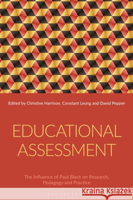 Educational Assessment: The Influence of Paul Black on Research, Pedagogy and Practice Christine Harrison Constant Leung David Pepper 9781350288539 Bloomsbury Academic - książka