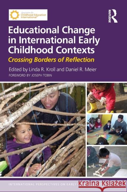 Educational Change in International Early Childhood Contexts: Crossing Borders of Reflection Linda Kroll Daniel R. Meier  9780415732635 Taylor and Francis - książka