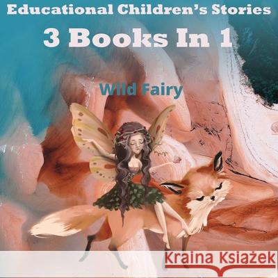 Educational Children's Stories: 3 Books In 1 Wild Fairy 9789916625736 Swan Charm Publishing - książka