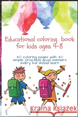 Educational coloring book for kids ages 4-8: 40 coloring pages one-side printing with 40 simple, practical good manners every kid should learn Ben, Adel 9798592839771 Independently Published - książka