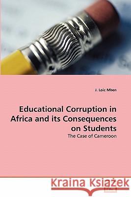 Educational Corruption in Africa and its Consequences on Students J Loic Mben 9783639349580 VDM Verlag - książka