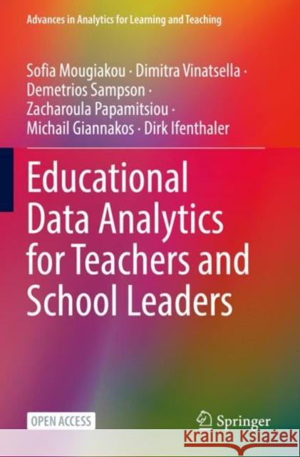 Educational Data Analytics for Teachers and School Leaders Sofia Mougiakou Dimitra Vinatsella Demetrios Sampson 9783031152689 Springer - książka