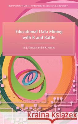 Educational Data Mining with R and Rattle R. S. Kamath R. K. Kamat 9788793379312 River Publishers - książka
