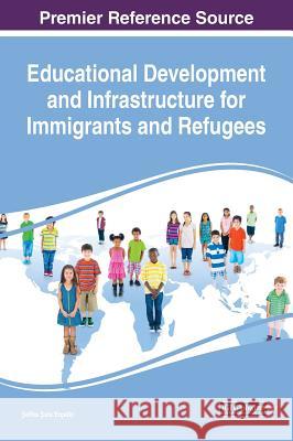 Educational Development and Infrastructure for Immigrants and Refugees Şefika Şule Ercetin 9781522533252 Information Science Reference - książka