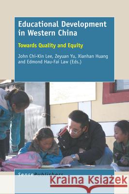 Educational Development in Western China John Chi-Kin Lee Zeyuan Yu Xianhan Huang 9789463002301 Sense Publishers - książka