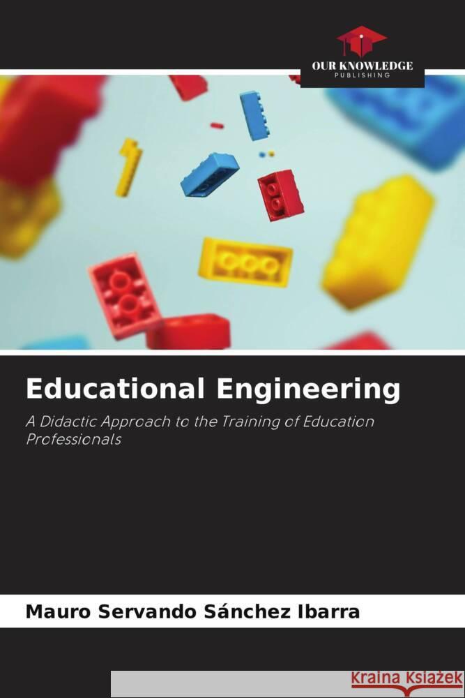Educational Engineering Mauro Servando Sanchez Ibarra   9786206088639 Our Knowledge Publishing - książka