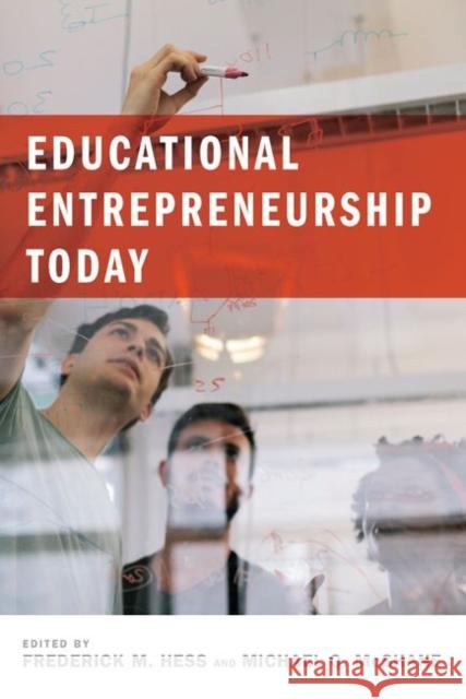 Educational Entrepreneurship Today Frederick M. Hess Michael Q. McShane 9781612509273 Harvard Education Press - książka