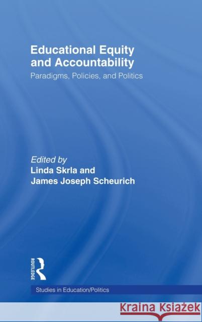 Educational Equity and Accountability: Paradigms, Policies, and Politics Skrla, Linda 9780415945059 Routledge/Falmer - książka