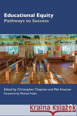 Educational Equity: Pathways to Success Christopher Chapman Mel Ainscow 9780367652067 Routledge - książka