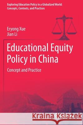 Educational Equity Policy in China: Concept and Practice Eryong Xue Jian Li 9789811602337 Springer - książka