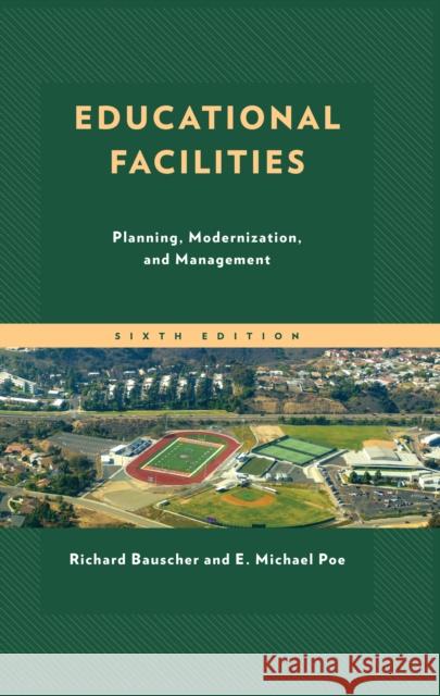 Educational Facilities: Planning, Modernization, and Management Richard Bauscher E. Michael Poe 9781475869248 Rowman & Littlefield Publishers - książka