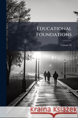 Educational Foundations, Volume 26 Anonymous 9781145105898  - książka