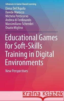 Educational Games for Soft-Skills Training in Digital Environments: New Perspectives Dell'aquila, Elena 9783319063102 Springer - książka