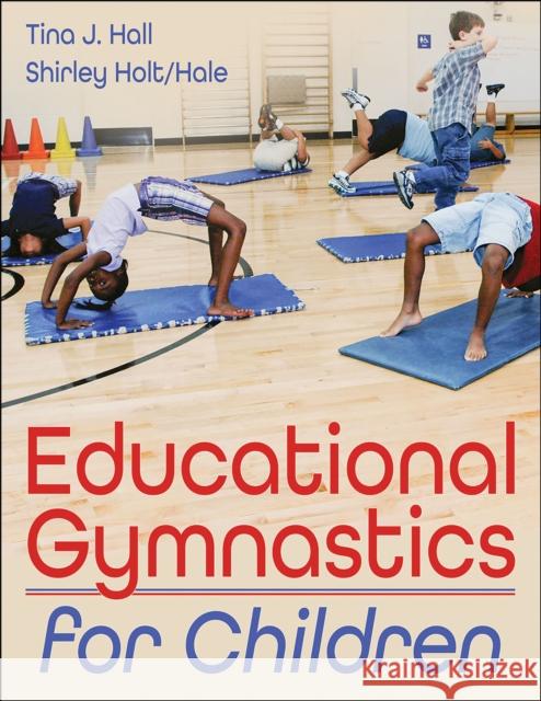 Educational Gymnastics for Children Tina J. Hall Shirley Holt/Hale 9781718212008 Human Kinetics Publishers - książka