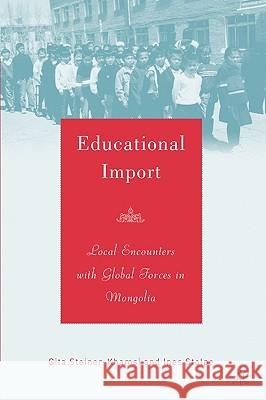 Educational Import: Local Encounters with Global Forces in Mongolia Steiner-Khamsi, G. 9781403968111 Palgrave MacMillan - książka