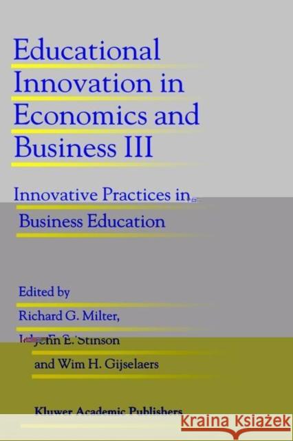 Educational Innovation in Economics and Business III: Innovative Practices in Business Education Milter, Richard G. 9780792350019  - książka